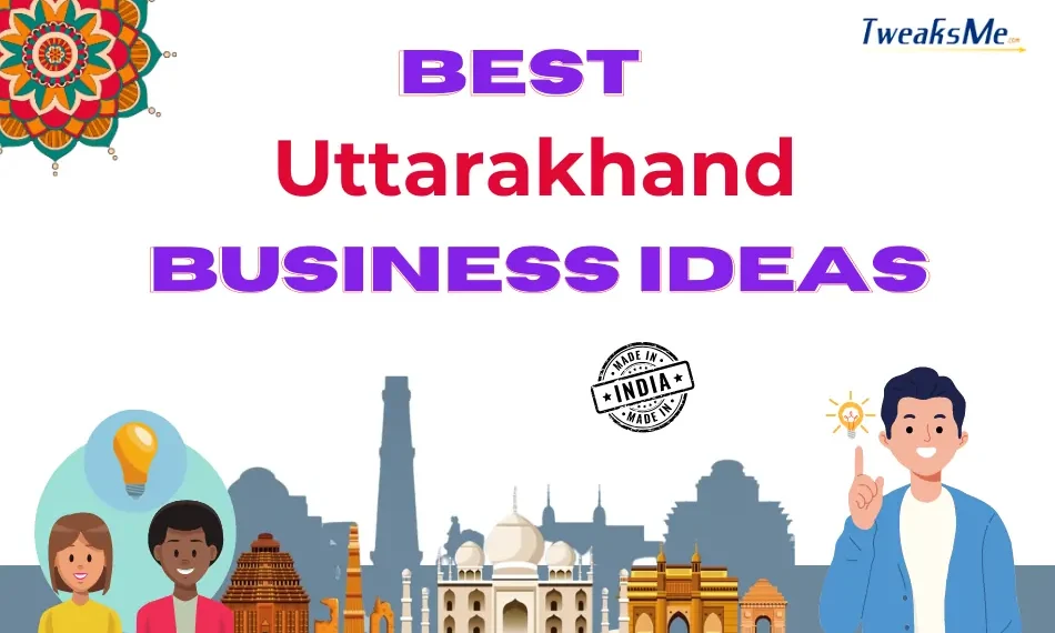 Best Businesses to Start in Uttarakhand